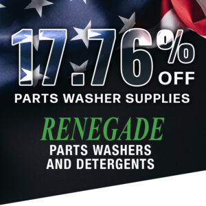 July 224 Renegade Parts Washer Promotion